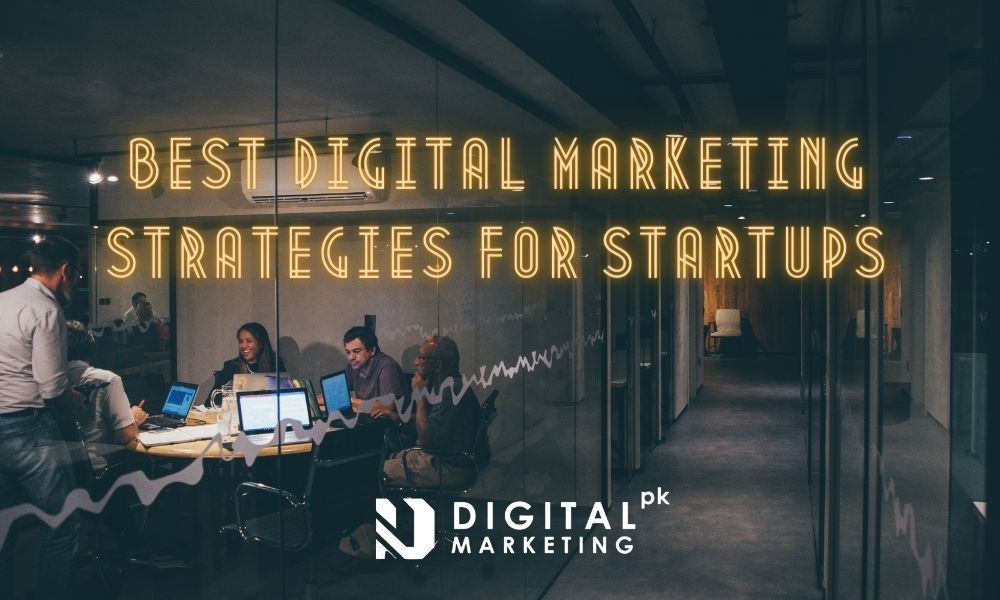 Best Digital Marketing Strategies for Startups