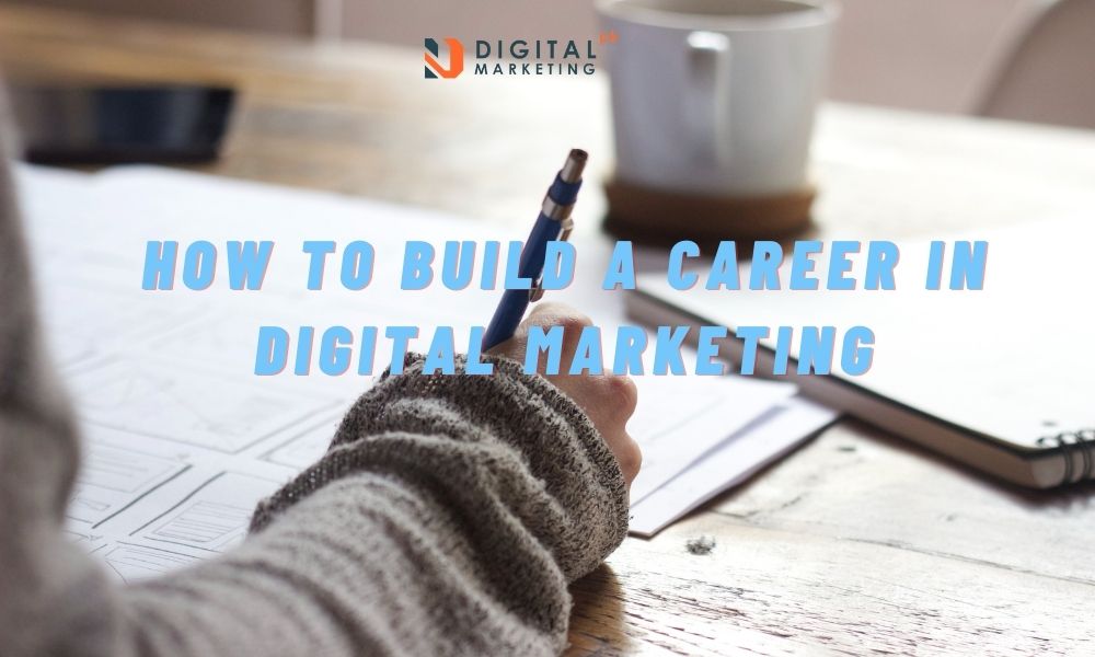 How To Build A Career In Digital Marketing: